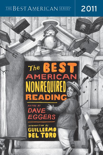 Item #569895 The Best American Nonrequired Reading 2011. Dave Eggers, Guillermo del Toro
