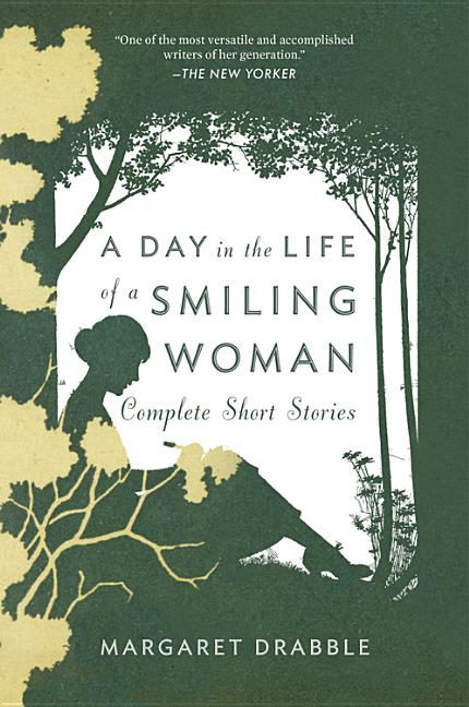 Item #181625 A Day in the Life of a Smiling Woman: Complete Short Stories. Margaret Drabble.