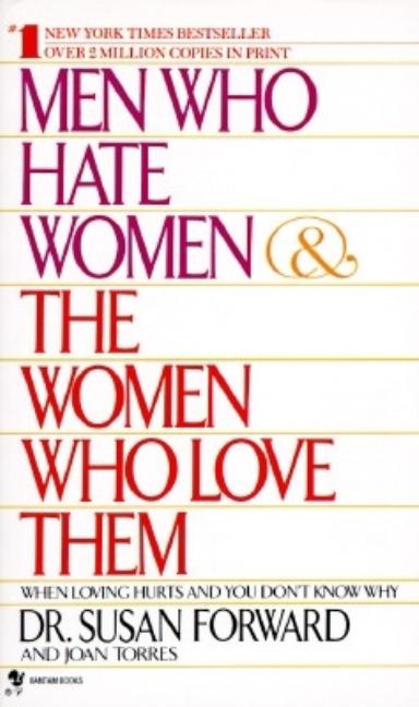 Item #563079 Men Who Hate Women and the Women Who Love Them: When Loving Hurts And You Don't Know...
