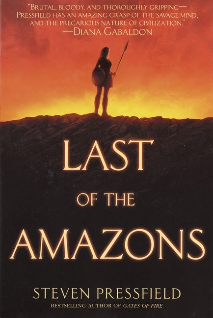 Item #569581 Last of the Amazons: A Novel. Steven Pressfield