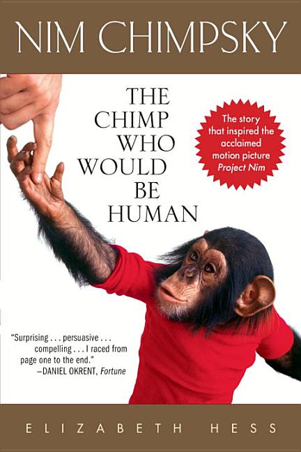 Item #186741 Nim Chimpsky: The Chimp Who Would Be Human. Elizabeth Hess
