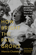 How Bright the Path Grows: The Untold Story of the