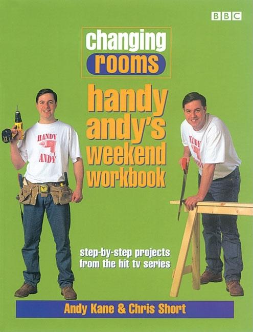 Item #543823 Changing Rooms: Handy Andy's Weekend Workbook: Step-By-Step Projects from the Hit TV...