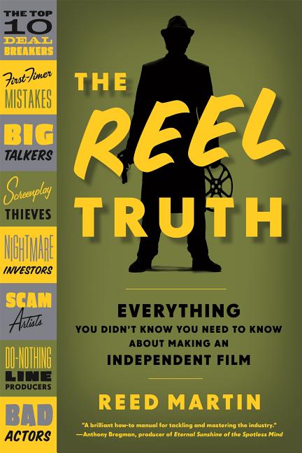 Item #190212 The Reel Truth: Everything You Didn't Know You Need to Know About Making an...