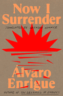 Now I Surrender. &Aacute;lvaro Enrigue.