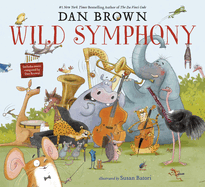 Item #618236 Wild Symphony. Dan Brown