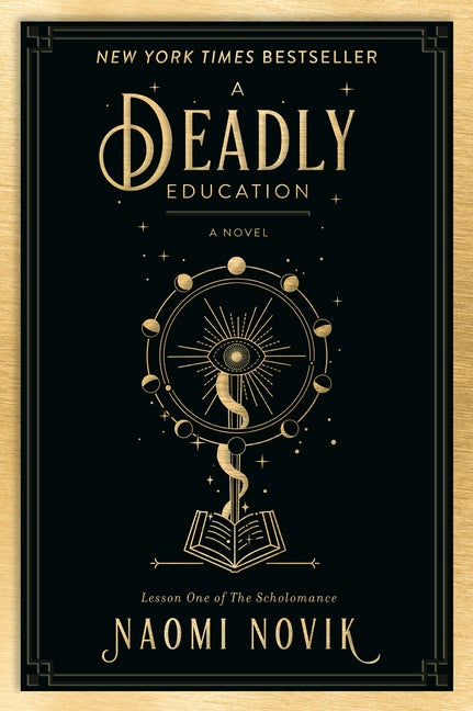 A Deadly Education: A Novel (The Scholomance 1. Naomi Novik.
