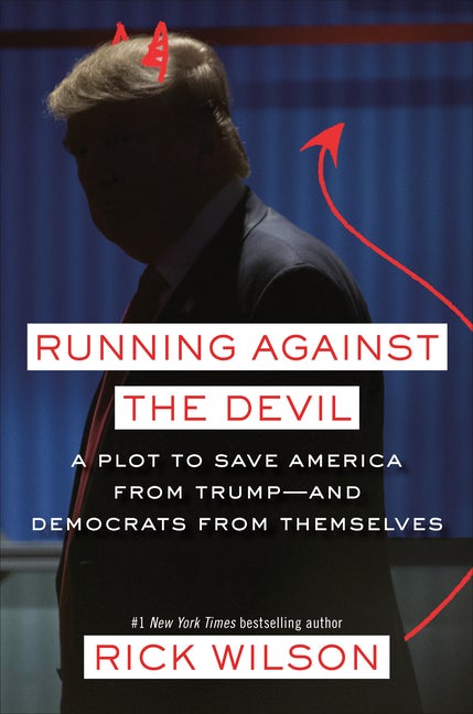 Item #520560 Running Against the Devil: A Plot to Save America from Trump--and Democrats from...