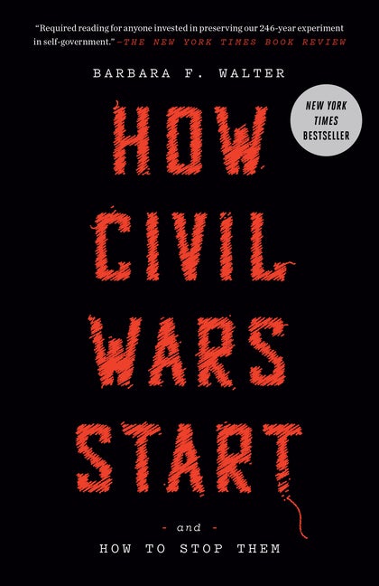 Item #565866 How Civil Wars Start: And How to Stop Them. Barbara F. Walter