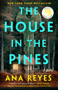 The House in the Pines: Reese's Book Club (A Novel. Ana Reyes.