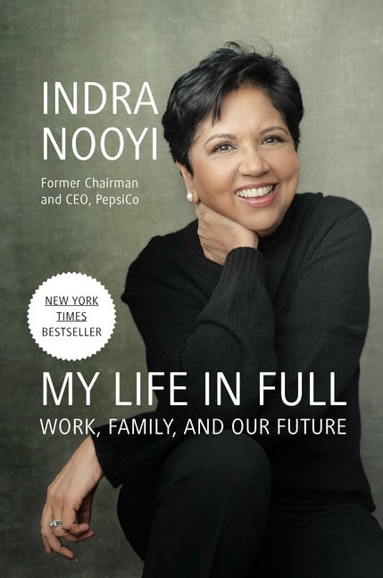 Item #568352 My Life in Full: Work, Family, and Our Future. Indra Nooyi