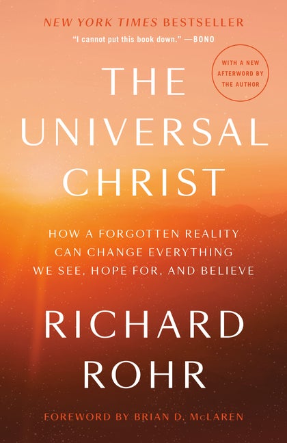 Item #575460 The Universal Christ: How a Forgotten Reality Can Change Everything We See, Hope...