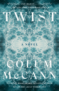 Twist. Colum McCann.