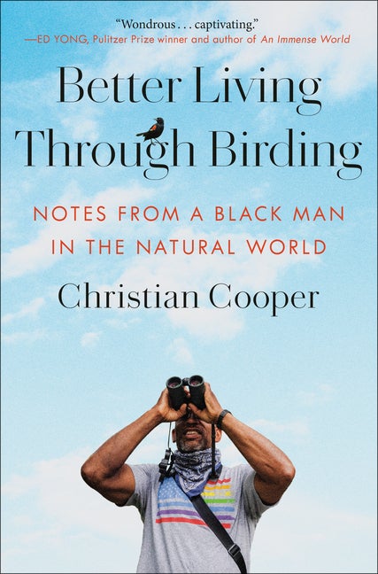 Item #567986 Better Living Through Birding: Notes from a Black Man in the Natural World....