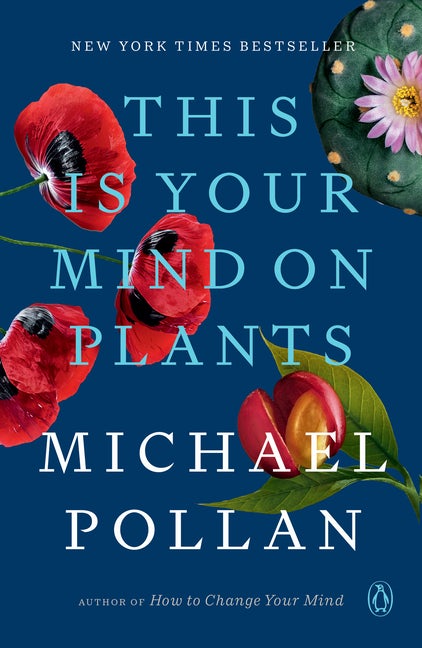 Item #557695 This Is Your Mind on Plants. Michael Pollan