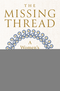 Item #581737 The Missing Thread: A Women's History of the Ancient World. Daisy Dunn