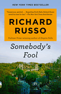 Somebody's Fool: A novel (North Bath Trilogy. Richard Russo.