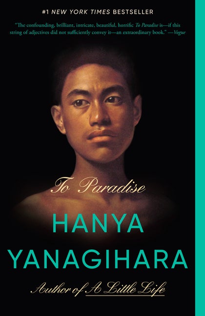 To Paradise: A Novel. Hanya Yanagihara.