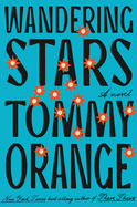 Item #575876 Wandering Stars: A novel. Tommy Orange