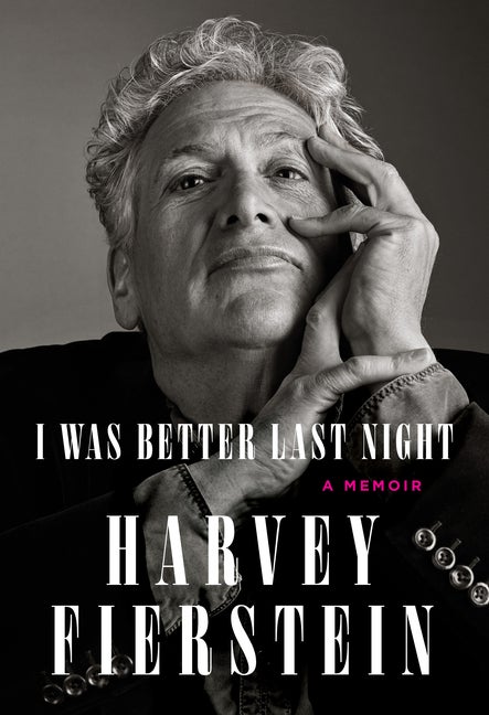 Item #613601 I Was Better Last Night: A Memoir. Harvey Fierstein