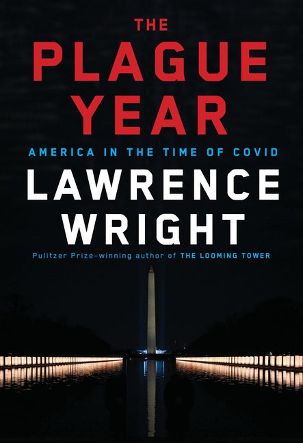 Item #543622 The Plague Year: America in the Time of Covid. Lawrence Wright