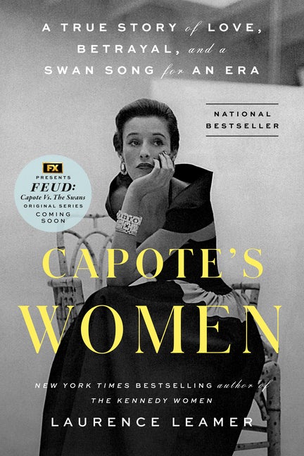 Item #574903 Capote's Women: A True Story of Love, Betrayal, and a Swan Song for an Era. Laurence...