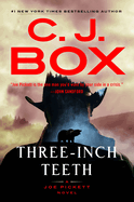 Item #575871 Three-Inch Teeth (A Joe Pickett Novel). C. J. Box