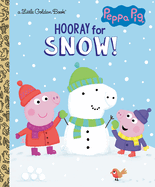 Hooray for Snow! (Peppa Pig) (Little Golden Book. Courtney Carbone.