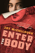 Item #574641 Enter the Body. Joy McCullough
