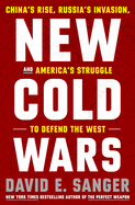 New Cold Wars: China's Rise, Russia's Invasion, and America's Struggle
