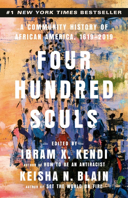 Item #550419 Four Hundred Souls: A Community History of African America, 1619-2019. Ibram X....