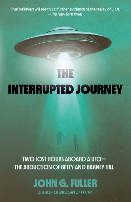 Item #555086 The Interrupted Journey: Two Lost Hours Aboard a UFO: The Abduction of Betty and...