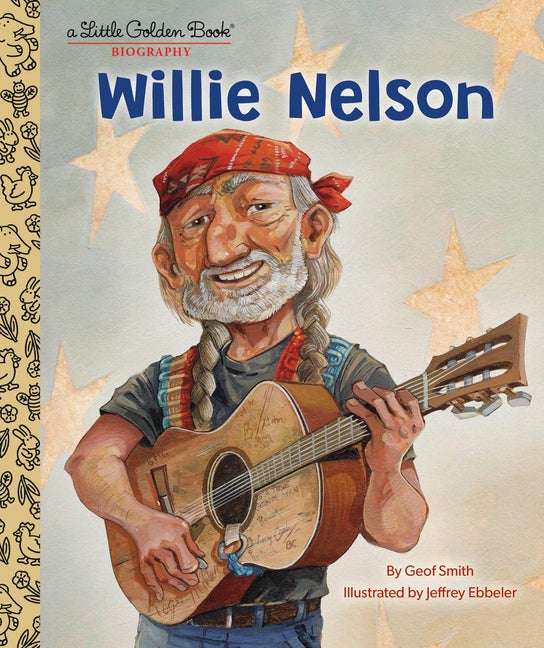 Item #569139 Willie Nelson: A Little Golden Book Biography. Geof Smith