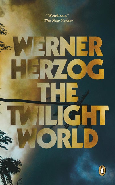 The Twilight World: A Novel. Werner Herzog.
