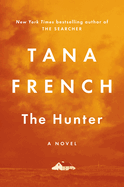 The Hunter: A Novel. Tana French.