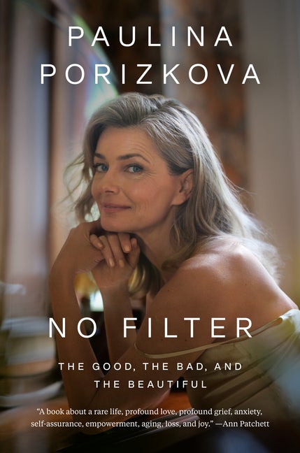 Item #575199 No Filter: The Good, the Bad, and the Beautiful. Paulina Porizkova