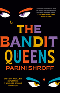 Item #575346 The Bandit Queens: A Novel. Parini Shroff