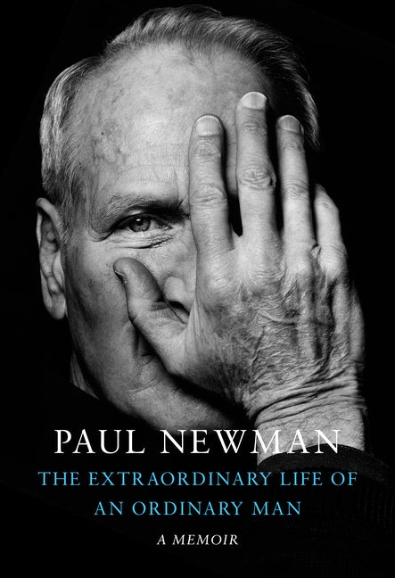 Item #566909 The Extraordinary Life of an Ordinary Man: A Memoir. Paul Newman