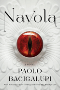 Navola: A novel. Paolo Bacigalupi.