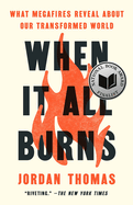 When It All Burns: What Megafires Reveal about Our Transformed