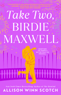 Take Two, Birdie Maxwell. Allison Winn Scotch.