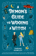 Item #573229 A Demon's Guide to Wooing a Witch. Sarah Hawley