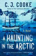 Item #575810 A Haunting in the Arctic. C. J. Cooke