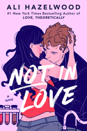 Not in Love. Ali Hazelwood.