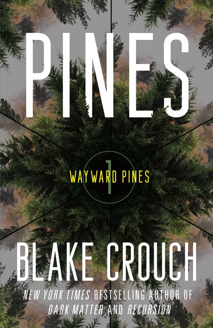 Item #565493 Pines: Wayward Pines: 1 (The Wayward Pines Trilogy). Blake Crouch