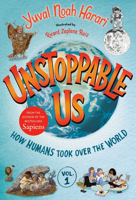 Item #572778 Unstoppable Us, Volume 1: How Humans Took Over the World (Unstoppable Us, 1). Yuval...