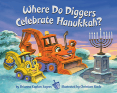 Item #572814 Where Do Diggers Celebrate Hanukkah? (Where Do...Series). Brianna Caplan Sayres