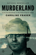 Item #613934 Murderland: Crime and Bloodlust in the Time of Serial Killers. Caroline Fraser