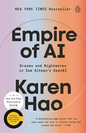 Item #614692 Empire of AI: Dreams and Nightmares in Sam Altman's OpenAI. Karen Hao
