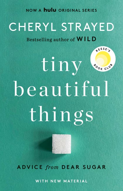 Tiny Beautiful Things (10th Anniversary Edition): Advice from Dear Sugar. Cheryl Strayed.